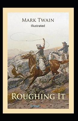 Book cover for Roughing It Original Edition Classic (Illustrated)