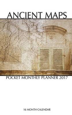 Book cover for Ancient Maps Pocket Monthly Planner 2017