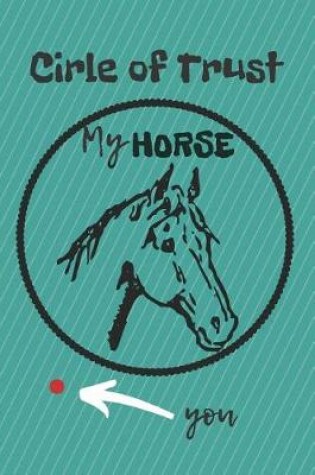 Cover of Circle of Trust My Horse Blank Lined Notebook Journal