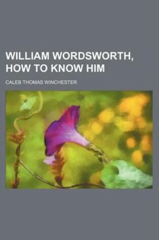 Cover of William Wordsworth, How to Know Him