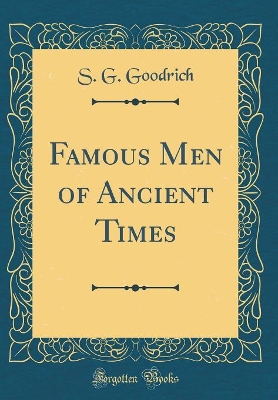 Book cover for Famous Men of Ancient Times (Classic Reprint)