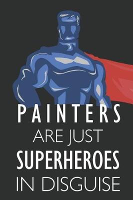 Book cover for Painters Are Just Superheroes in Disguise