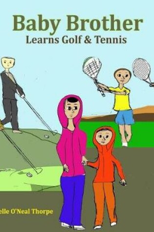 Cover of Baby Brother Learns Golf & Tennis