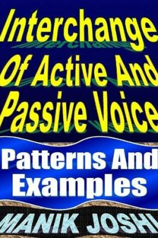 Cover of Interchange of Active and Passive Voice: Patterns and Examples