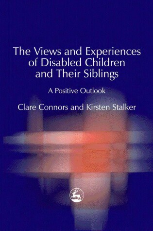 Cover of The Views and Experiences of Disabled Children and Their Siblings