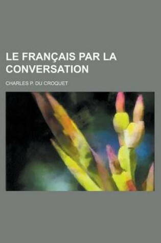 Cover of Le Francais Par La Conversation