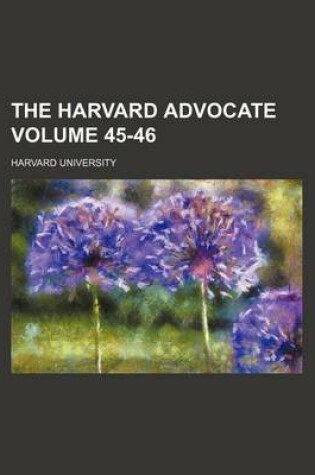 Cover of The Harvard Advocate Volume 45-46