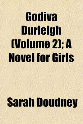 Book cover for Godiva Durleigh (Volume 2); A Novel for Girls