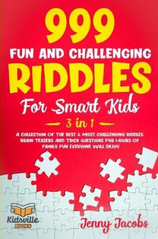 Cover of 999 Fun and Challenging Riddles For Smart Kids (3 in 1)