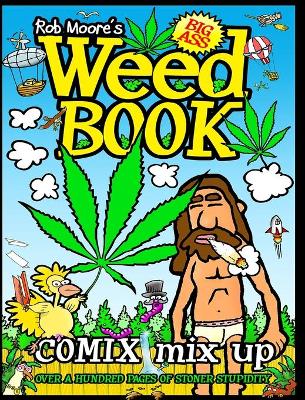 Book cover for Rob Moore's BIG ASS WEED BOOK