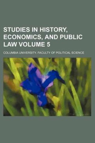 Cover of Studies in History, Economics, and Public Law Volume 5