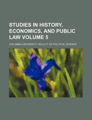 Book cover for Studies in History, Economics, and Public Law Volume 5