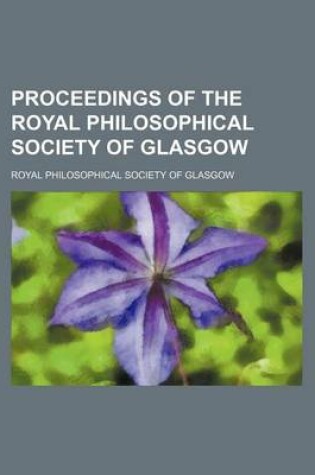 Cover of Proceedings of the Royal Philosophical Society of Glasgow Volume 17