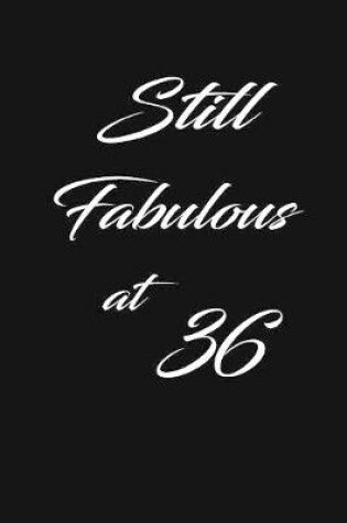 Cover of still fabulous at 36