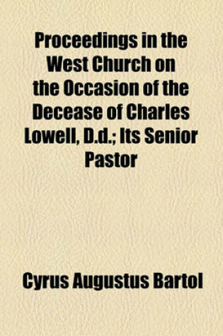 Cover of Proceedings in the West Church on the Occasion of the Decease of Charles Lowell, D.D.; Its Senior Pastor