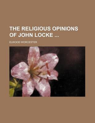 Book cover for The Religious Opinions of John Locke