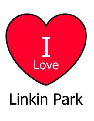 Book cover for I Love Linkin Park