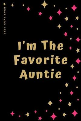 Book cover for BEST AUNT EVER I'm The Favorite Auntie