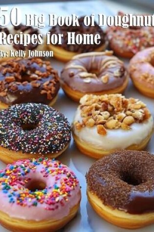 Cover of 50 Big Book of Doughnuts Recipes for Home