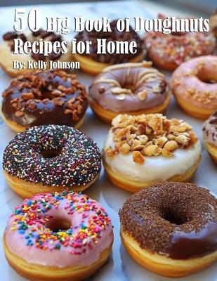 Book cover for 50 Big Book of Doughnuts Recipes for Home