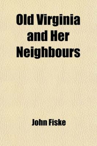 Cover of Old Virginia and Her Neighbours (Volume 2)