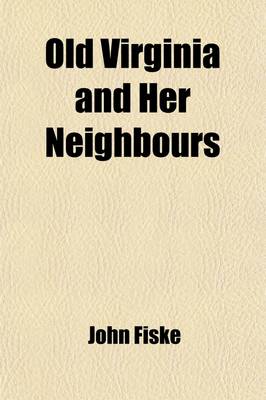 Book cover for Old Virginia and Her Neighbours (Volume 2)