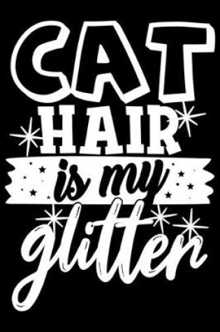 Cover of Cat hair is my Glitter