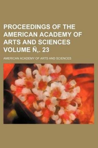 Cover of Proceedings of the American Academy of Arts and Sciences Volume N . 23