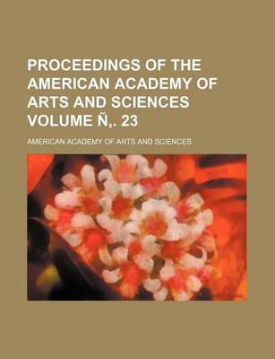 Book cover for Proceedings of the American Academy of Arts and Sciences Volume N . 23