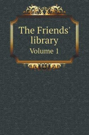 Cover of The Friends' library Volume 1