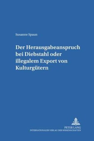 Cover of Der Herausgabeanspruch Bei Diebstahl Oder Illegalem Export Von Kulturguetern