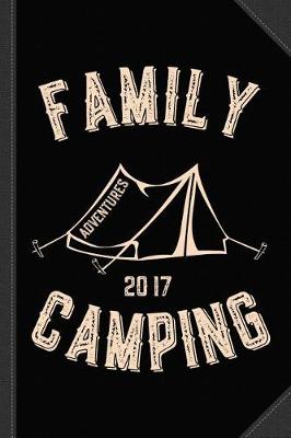 Book cover for Family Camping Adventures 2017 Journal Notebook