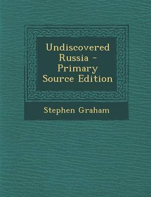 Book cover for Undiscovered Russia - Primary Source Edition