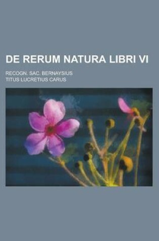 Cover of de Rerum Natura Libri VI; Recogn. Sac. Bernaysius