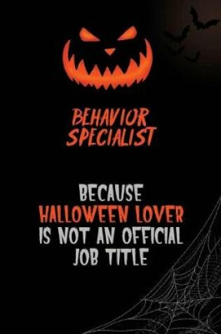 Cover of Behavior Specialist Because Halloween Lover Is Not An Official Job Title