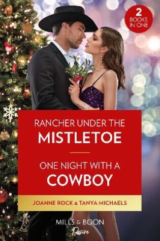 Cover of Rancher Under The Mistletoe / One Night With A Cowboy