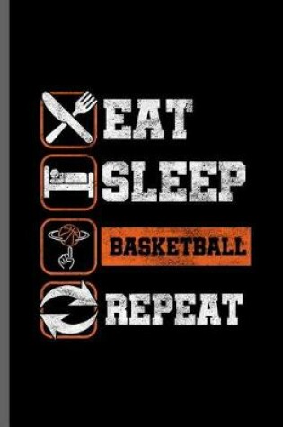 Cover of Eat Sleep Basketball Repeat