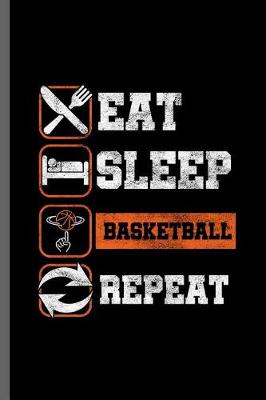 Book cover for Eat Sleep Basketball Repeat