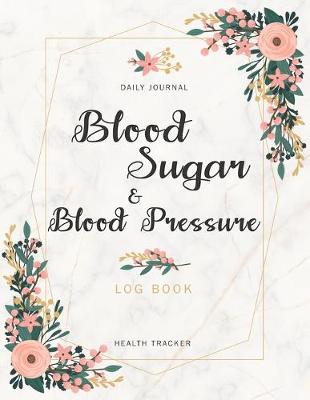 Book cover for Blood Sugar and Blood Pressure Log Book