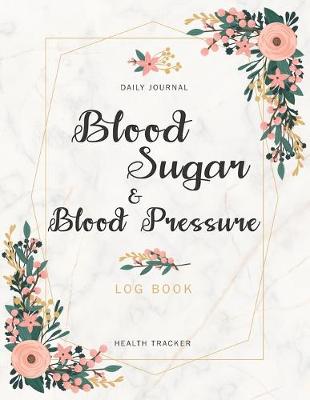 Cover of Blood Sugar and Blood Pressure Log Book