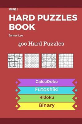 Book cover for Hard Puzzles Book - 400 Hard Puzzles; Calcudoku, Futoshiki, Hidoku, Binary - vol.1