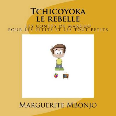 Book cover for Tchicoyoka le rebelle
