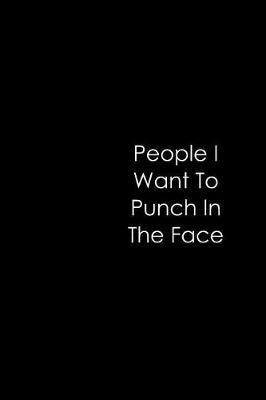 Cover of People I Want to Punch in the Face