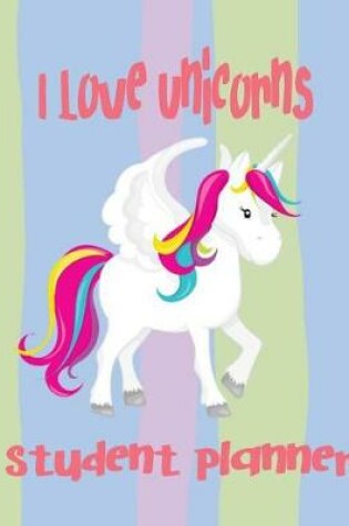 Cover of I Love Unicorns Student Planner