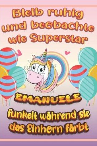 Cover of Bleib ruhig und beobachte wie Superstar Emanuele funkelt wahrend sie das Einhorn farbt