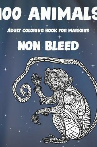 Cover of Adult Coloring Book for Markers Non Bleed - 100 Animals