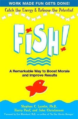 Fish! by Stephen C. Lundin, Harry Paul, John Christensen