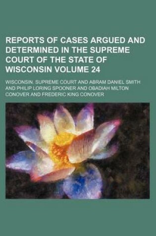 Cover of Reports of Cases Argued and Determined in the Supreme Court of the State of Wisconsin Volume 24