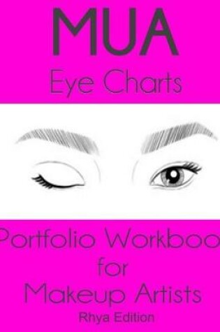 Cover of MUA Eye Charts Portfolio Workbook for Makeup Artists Rhya Edition