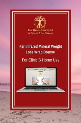 Cover of Far Infrared Mineral Weight Loss Wrap Course for Clinic & Home Use